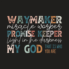 Waymaker miracle worker promise keeper light in the darkness my god that is who you are