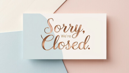 Soft, delicate, and serene pastel hues adorn a flat, minimalist card, featuring the warm and inviting text Sorry, We're Closed