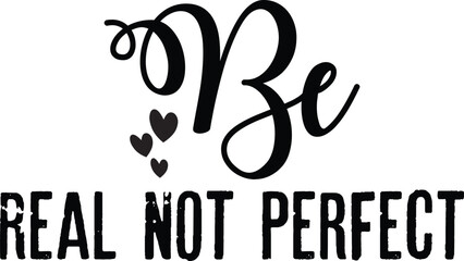 Be Real Not Perfect 2
