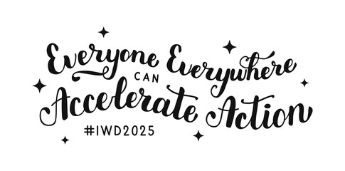 Everyone Everywhere can Accelerate Action black color hand drawn lettering with stars on white background. Celebrating calligraphy handwritten IWD 2025 typography banner poster cover AccelerateAction.