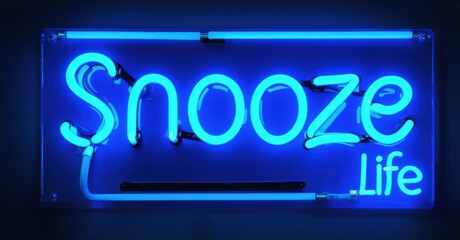 Electric neon sign displaying Snooze Life, glowing in deep blue against a dark backdrop, symbolizing relaxation, procrastination, and comfort with a chill, modern aesthetic