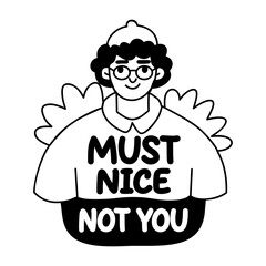 A glyph sticker of a character with must nice not you sarcastic phrase 