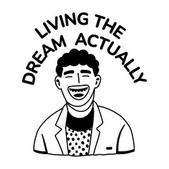 A glyph sticker of laughing character saying living dream sarcastic phrase 