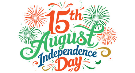 15th august Indian independence day typography, Independence day typography with fireworks, August 15th Indian freedom celebration vector design, 15th august Indian independence day calligraphy design