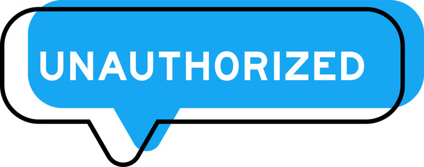 Speech banner and blue shade with word unauthorized on white background