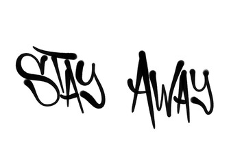 stay away warning sign in sprayed graffiti letters isolated hand drawn style