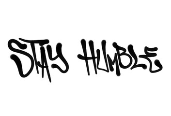 Fototapeta premium graffiti letters stay humble sprayed isolated hand drawn style