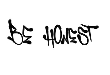 Fototapeta premium BE HONEST sprayed graffiti letters isolated hand drawn style