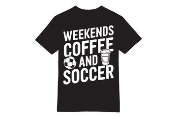 Weekends Coffee and Soccer T-Shirt &ndash; Vintage Distressed Sports Design