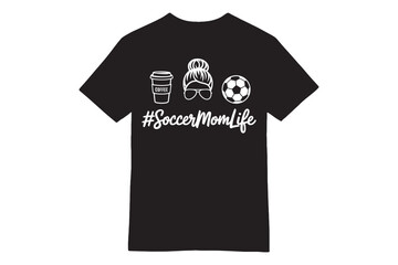Soccer Mom Life T-Shirt – Coffee, Sunglasses & Soccer Ball Design
