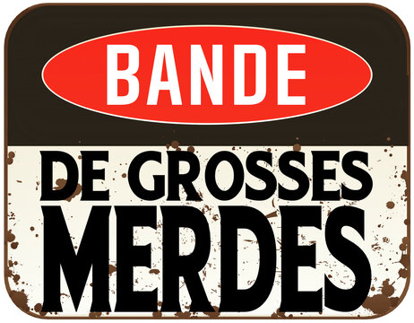 panneau insulte bande grosses merdes humour provocateur