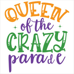 queen of the crazy parade.Mardi Gras SVG PNG, Carnival Svg, Fat Tuesday svg, Louisiana Svg, Fleur De Lis, Mardi Gras Shirt Svg,