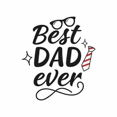Obraz premium Playful Modern Script: Best Dad Ever! Perfect for Father's Day cards, mugs, t-shirts, and more! joy