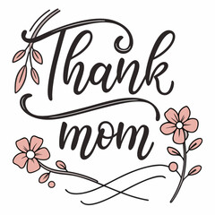 Elegant Thank You Mom Cursive Script Calligraphy Design, Mother's Day, Appreciation art font love   