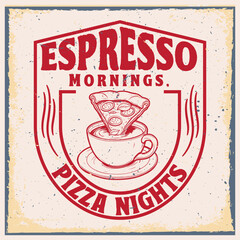 Espresso mornings pizza night. typography design