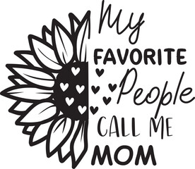 My favorite people call me mom sunflower