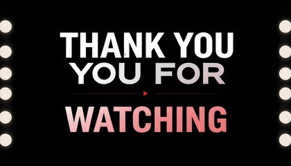 Obraz premium Design a dark-themed banner with bold text saying ‘Thank You for Watching,’ featuring a red play.