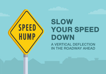 Safe driving tips and traffic regulation rules. Close-up of United States "speed hump" sign meaning. Slow your speed down, a vertical deflection in the road ahead. Flat vector illustration template.