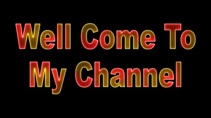 Fototapeta premium well come to my channel ,neon text illustration on black background.