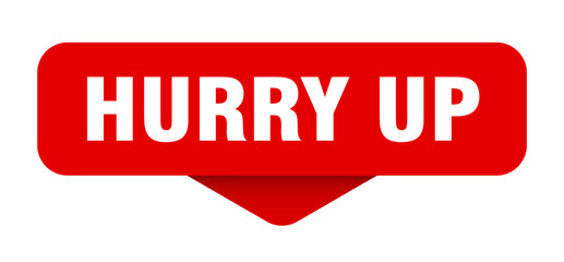 hurry up sticker. hurry up sign on transparent background