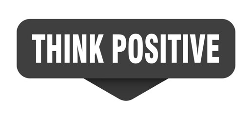 think positive sticker. think positive sign on transparent background