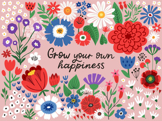 Grow your own happiness hand-drawn greeting card. Blossom botanical poster with flowers and lettering quote, vector illustration.