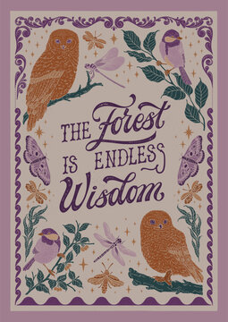 The forest is endless wisdom - hand written lettering quote. Floral forest decorative elements, birds, owls, butterflies, dragonfly, fireflies. Textured linocut style hand drawn ornament.