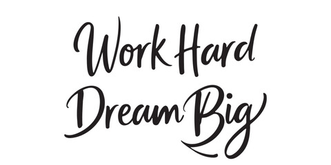 Elegant inspirational quote "Work Hard, Dream Big", designed for screen printing on clothing, accessories, and products. This stylish typography promotes self-belief, gratitude, and a positive mindset