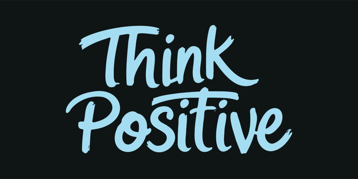 Elegant inspirational quote "Think Positive", designed for screen printing on clothing, accessories, and products. This stylish typography promotes self-belief, gratitude, and a positive mindset