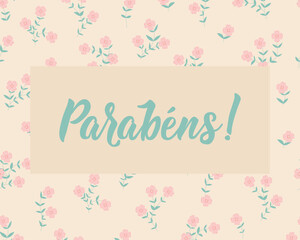Parabens. Translation from Portuguese - Congratulations. Perfect design for greeting cards, posters and social media. Portuguese Lettering.