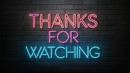 Obraz premium Glowing Neon Sign 'Thanks for Watching' on Dark Brick Wall – Futuristic Light Typography Design