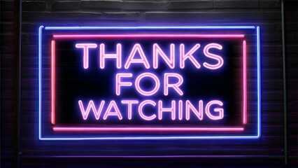 Obraz premium Glowing Neon Sign 'Thanks for Watching' on Dark Brick Wall – Futuristic Light Typography Design