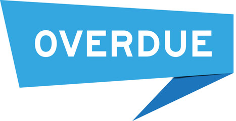 Blue color speech banner with word overdue on white background