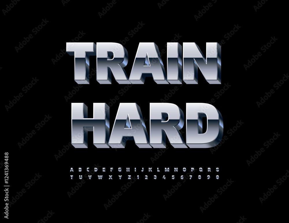 Poster vector inspirational message train hard. 3d metallic font. iron set of alphabet letters and numbers.