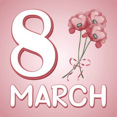 Greeting card for International Women's Day (March 8), large number 8 and the inscription March with pink poppies on a pink background