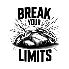Break Your Limits T-Shirt Design - Motivational Graphic Featuring Chains and Rocks, Perfect for Fitness Enthusiasts, Personal Growth, and Inspiration Seekers