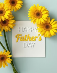 Bright yellow sunflowers and greeting card celebrating Father's Day in a cheerful setting