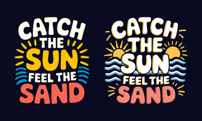 Catch the Sun, Feel the Sand T-Shirt Design - Bright and Fun Graphic Featuring Suns and Waves, Perfect for Beach Lovers and Summer Vibes Enthusiasts