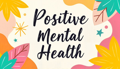 Motivational mental health banner featuring vibrant colors, positivity, Mental health awareness