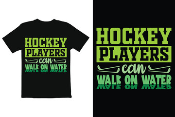 Hockey Players Can Walk on Water T-Shirt Design