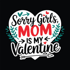 sorry Girls mom is my Valentine's T-shirt Design Vector, Mom Valentine's Day T-shirt
