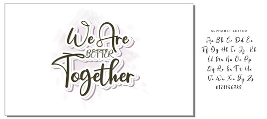 We are better together Hand drawn typography poster. Conceptual handwritten phrase Home and Family T shirt hand lettered calligraphic design. Inspirational vector