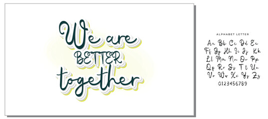We are better together Hand drawn typography poster. Conceptual handwritten phrase Home and Family T shirt hand lettered calligraphic design. Inspirational vector