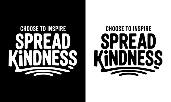 Promote positivity with our "Choose to Inspire, Spread Kindness" T-shirt design! This uplifting shirt is perfect for anyone looking to inspire others and make kindness a way of life