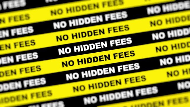 No Hidden Fees Text Animation background 4K resolution.