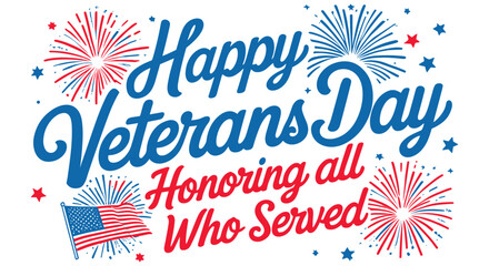 Happy veterans day calligraphy with fireworks and stars vector, Happy veterans day typography with festive celebration vector element, Happy veterans day typography with American flag colors fireworks