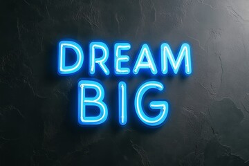 Bright neon sign displays inspiring message encouraging people to dream big in a modern urban setting