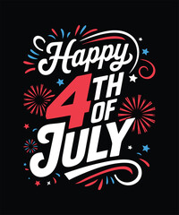 Happy 4th of July typography t-shirt. Fourth of July Independence Day America T-shirt Design