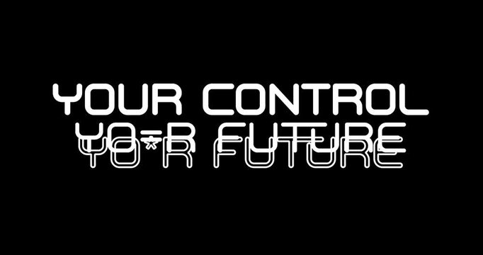 YOUR CONTROL YOUR FUTURE. Motivational Inspirational success quotes video with animated text on black background