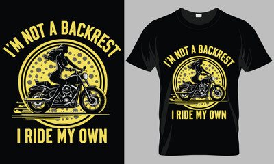 I'M NOT A BACKREST I RIDE MY OWN- Motorcycle typography vector T-shirt design. 
motivational and inscription quotes.
perfect for print item and bags, poperfect for print item and bags, posters, cards.